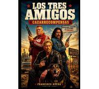 LOS TRES AMIGOS: CAZARRECOMPENSAS