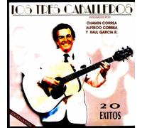 Los Tres Caballeros - 20 Exitos- Integrados Por: Chamin Correa, Alfredo Correa Y Raul Garcia R. (UK Import)