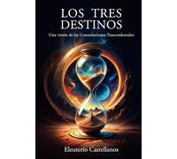 LOS TRES DESTINOS: Una visión de las Constelaciones Trascendentales