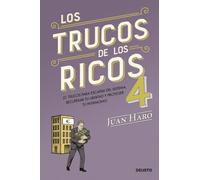 Los trucos de los ricos 4: 21 trucos para escapar del sistema, recuperar tu libertad y proteger tu patrimonio