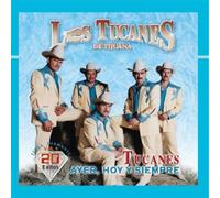 Los Tucanes De Tijuana - Ayer, Hoy y Siempre Vol.1