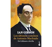 Los últimos caminos de Antonio Machado: De Collioure a Sevilla
