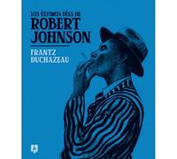 Los últimos días de Robert Johnson
