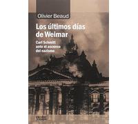 Los últimos días de Weimar: Carl Schmitt ante el ascenso del nazismo