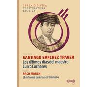 Los últimos días del maestro Curro Cúchares: El niño que quería ser Chamaco