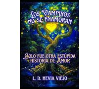 Los vampiros no se enamoran: Solo fue otra estúpida historia de amor
