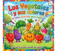 LOS VEGETALES Y SUS COLORES: Un libro divertido para colorear