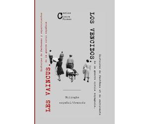 Los vencidos/ Les vaincus: Relatos de fantasmas y de supervivientes de la guerra civil española/ Histoires de fantômes et de survivants de la guerre civile espagnole.