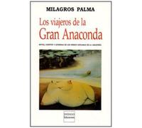 Los Viajeros De La Gran Anaconda - Mitos, Cuentos Y Leyendas De Los Indios Letuamas De La Amazonia