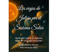Los viajes de Julián por el Sistema Solar: Aprender sobre el sistema solar en un viaje con Julian