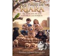 LOS VIAJES DE KIARA: EL RESCATE DE LOS CATORCE CACHORROS