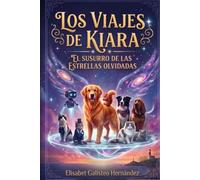 LOS VIAJES DE KIARA: EL SUSURRO DE LAS ESTRELLAS OLVIDADAS