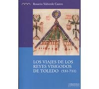 Los viajes de los reyes visigodos de Toledo (531-711)