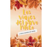 Los Viajes Del Pavo Piloto: Y Otros Cuentos De Otoño.
