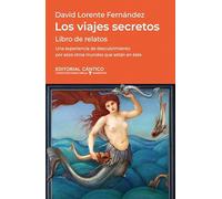 Los viajes secretos: Una experiencia de descubrimiento por esos otros mundos que están en este.