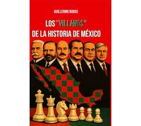LOS "VILLANOS" DE LA HISTORIA DE MÉXICO