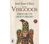 Los visigodos. Hijos de un dios furioso
