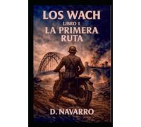 LOS WACH - LIBRO 1: LA PRIMERA RUTA