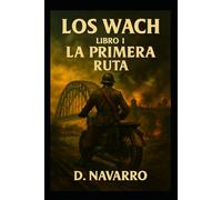 LOS WACH - LIBRO 1: LA PRIMERA RUTA