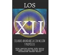 Los Xii: Creando Abundancia Con Misión Y Propósito