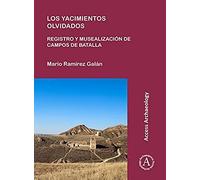 Los Yacimientos Olvidados: Registro Y Musealizacion De Campos De Batalla