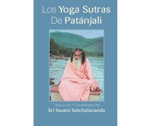 Los Yoga Sutras De Patanjali: Traduccion Y Comentarios Por Sri Swami Satchidananda