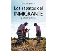 Los Zapatos Del Inmigrante Y Otros Escritos