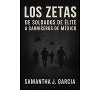 Los Zetas:: De Soldados de Élite a Carniceros de México