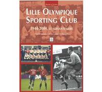 LOSC - 1944-2004, le soixantenaire Paul Hurseau (Auteur), Jacques Verhaeghe (Auteur)