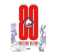 Losc, 80 Ans D'histoire Et De Fierté - Edition Ultime