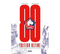 LOSC, 80 ans d'histoire et de fierté Edition ultime - Maxime Pousset - Amphora - relié - Beau livre