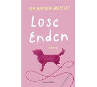 Lose Enden Roman | Der Feel-Good-Bestseller aus Dänermark | Tief bewegend und humorvoll | »Ein Buch, das sich direkt ins Herz des Lesers schleicht.« Thorndahlbooks - Kim Andrea Brofeldt - HarperCollin