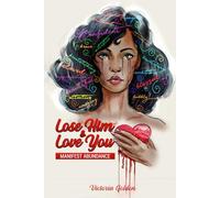 Lose Him & Love You: Manifest Abundance