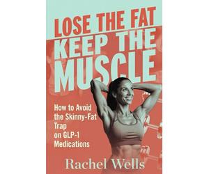 Lose the Fat, Keep the Muscle: How to Avoid the Skinny-Fat Trap on GLP-1 Medications