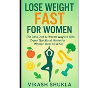Lose Weight Fast for Women: The Best Diet & Proven Ways to Slim Down Quickly at Home for Women Over 40 & 50”
