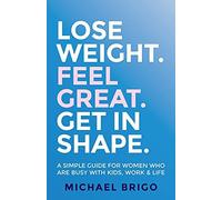 Lose Weight. Feel Great. Get In Shape.