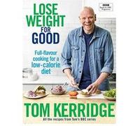 Lose Weight for Good: Full-flavour cooking for a low-calorie diet - [Version Originale] Inconnu (Auteur)