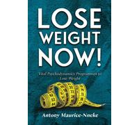 Lose Weight Now!: Vital Psychodynamics Programmes To Lose Weight