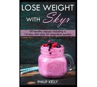 Lose weight with Skyr: 99 healthy recipes including a 14- day diet plan for long-term success