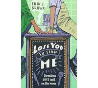 Lose You to Find Me: Swoon-worthy queer YA romance - can you get a second shot at first love?