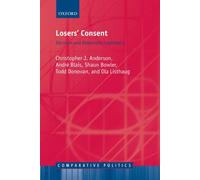 Losers' Consent: Elections and Democratic Legitimacy (Comparative Politics)