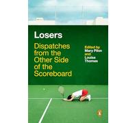 Losers: Dispatches from the Other Side of the Scoreboard