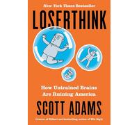 Loserthink: How Untrained Brains Are Ruining America
