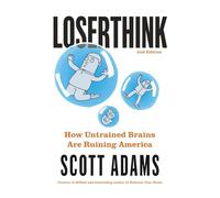 Loserthink: How Untrained Brains Are Ruining America