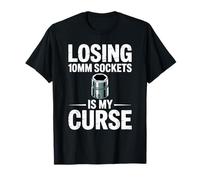 Losing 10MM Sockets is My Curse Car Guy Humour Car Mechanic T-Shirt