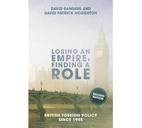 Losing an Empire, Finding a Role: British Foreign Policy Since 1945