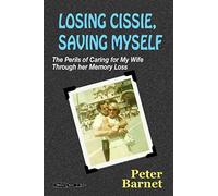 Losing Cissie, Saving Myself: The Perils Of Caring For My Wife Through Her Memory Loss
