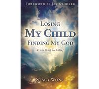 Losing My Child, Finding My God