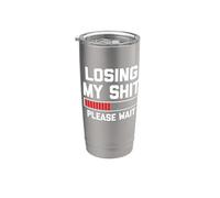Losing My Shit (Please Wait) - Drôle de dicton sarcastique fantaisie Gobelet isotherme en acier inoxydable double paroi