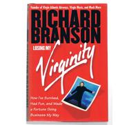 Losing My Virginity: How I'Ve Survived, Had Fun, and Made a Fortune Doing Business My Way